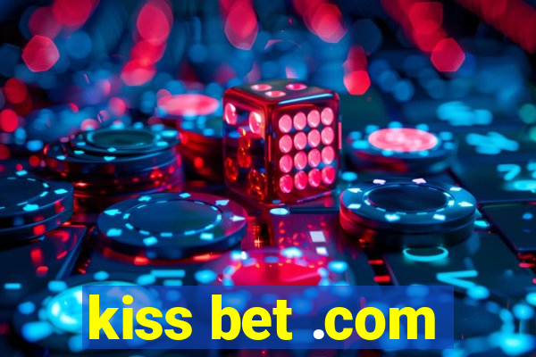 kiss bet .com